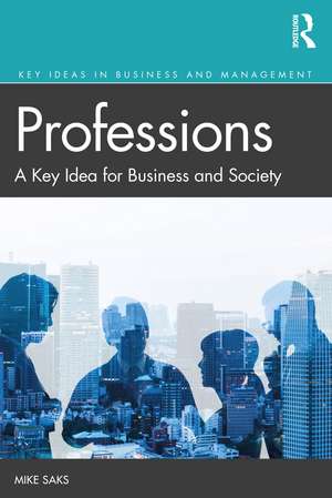 Professions: A Key Idea for Business and Society de Mike Saks