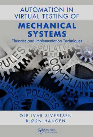 Automation in the Virtual Testing of Mechanical Systems: Theories and Implementation Techniques de Ole Ivar Sivertsen