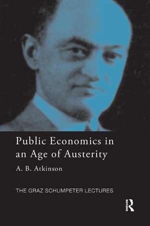 Public Economics in an Age of Austerity de Tony Atkinson