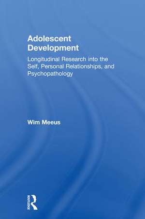 Adolescent Development: Longitudinal Research into the Self, Personal Relationships and Psychopathology de Wim Meeus