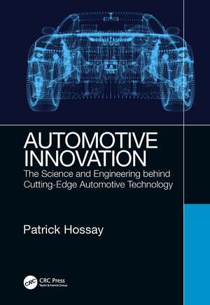 Automotive Innovation: The Science and Engineering behind Cutting-Edge Automotive Technology de Patrick Hossay