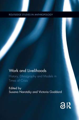 Work and Livelihoods: History, Ethnography and Models in Times of Crisis de Susana Narotzky