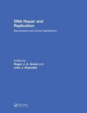 DNA Repair and Replication: Mechanisms and Clinical Significance de Roger J. A. Grand