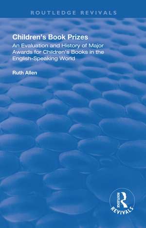 Children's Book Prizes: An Evaluation and History of Major Awards for Children's Books in the English-Speaking world. de Ruth Allen