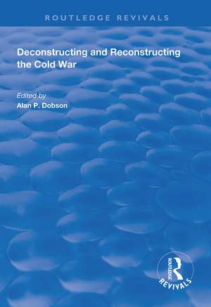 Deconstructing and Reconstructing the Cold War de Shahin P. Malik