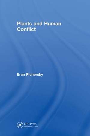 Plants and Human Conflict de Eran Pichersky