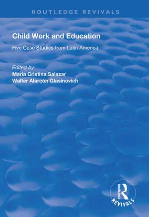 Child Work and Education: Five Case Studies from Latin America de Maria Cristina Salazar