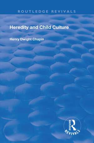 Heredity and Child Culture de Henry Dwight Chapin