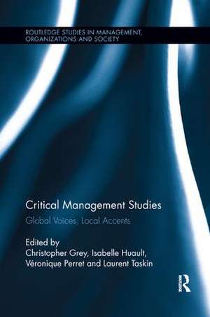 Critical Management Studies: Global Voices, Local Accents de Christopher Grey