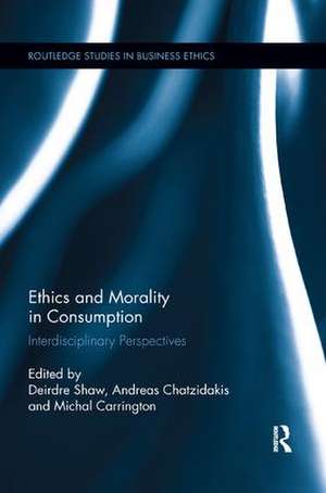 Ethics and Morality in Consumption: Interdisciplinary Perspectives de Deirdre Shaw