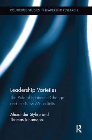 Leadership Varieties: The Role of Economic Change and the New Masculinity de Alexander Styhre