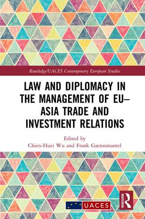 Law and Diplomacy in the Management of EU–Asia Trade and Investment Relations de Chien-Huei Wu