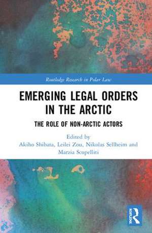 Emerging Legal Orders in the Arctic: The Role of Non-Arctic Actors de Akiho Shibata