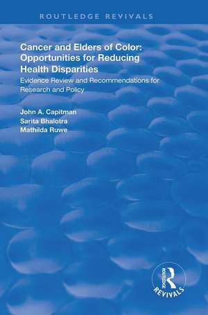 Cancer and Elders of Color: Opportunities for Reducing Health Disparities: Evidence Review and Recommendations for Research and Policy de John A. Capitman