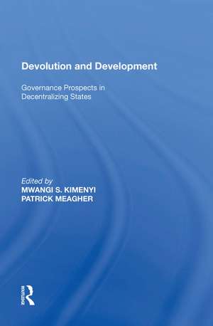 Devolution and Development: Governance Prospects in Decentralizing States de Mwangi S. Kimenyi