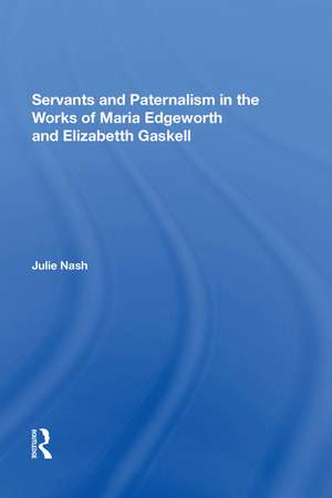 Servants and Paternalism in the Works of Maria Edgeworth and Elizabeth Gaskell de Julie Nash