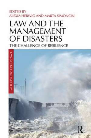 Law and the Management of Disasters: The Challenge of Resilience de Alexia Herwig