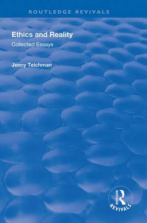 Ethics and Reality: Collected Essays de Jenny Teichman