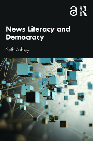 News Literacy and Democracy de Seth Ashley