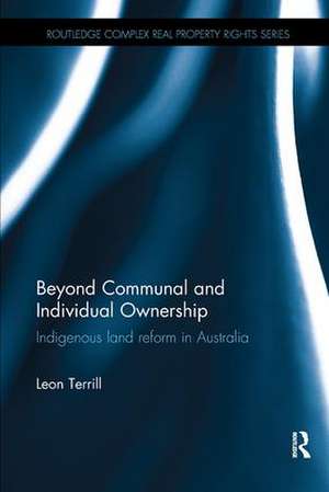 Beyond Communal and Individual Ownership: Indigenous Land Reform in Australia de Leon Terrill