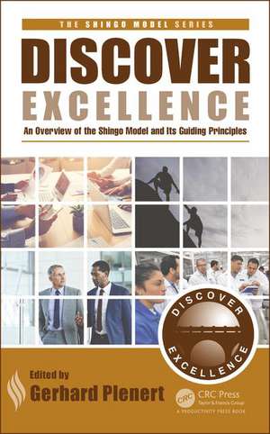 Discover Excellence: An Overview of the Shingo Model and Its Guiding Principles de Gerhard J. Plenert