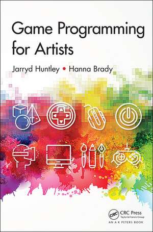 Game Programming for Artists de Jarryd Huntley