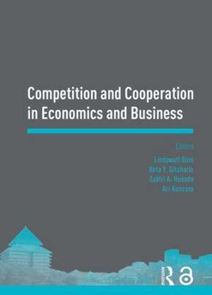 Competition and Cooperation in Economics and Business: Proceedings of the Asia-Pacific Research in Social Sciences and Humanities, Depok, Indonesia, November 7-9, 2016: Topics in Economics and Business de Lindawati Gani