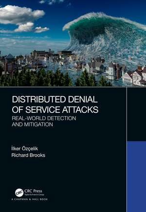 Distributed Denial of Service Attacks: Real-world Detection and Mitigation de İlker Özçelik