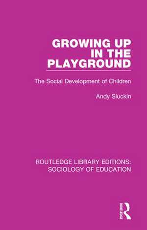 Growing up in the Playground: The Social Development of Children de Andy Sluckin