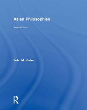 Asian Philosophies de John M. Koller