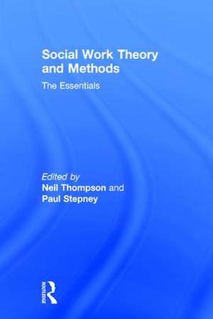 Social Work Theory and Methods: The Essentials de Neil Thompson