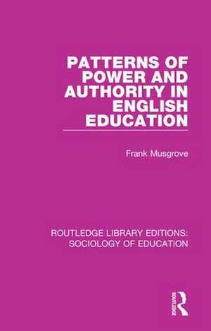 Patterns of Power and Authority in English Education de Frank Musgrove