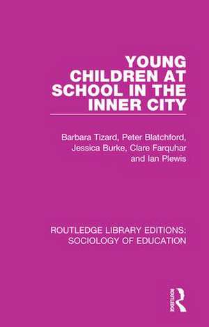 Young Children at School in the Inner City de Barbara Tizard