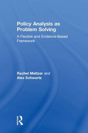 Policy Analysis as Problem Solving: A Flexible and Evidence-Based Framework de Rachel Meltzer