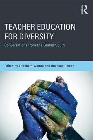 Teacher Education for Diversity: Conversations from the Global South de Elizabeth Walton