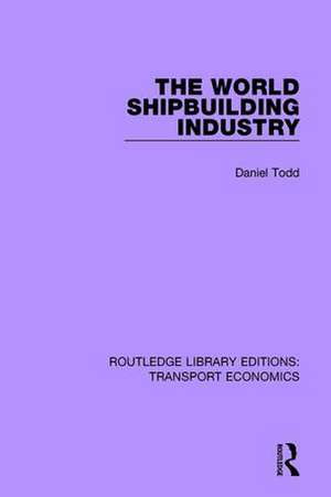 The World Shipbuilding Industry de Daniel Todd