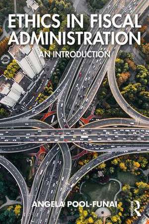 Ethics in Fiscal Administration: An Introduction de Angela Pool-Funai