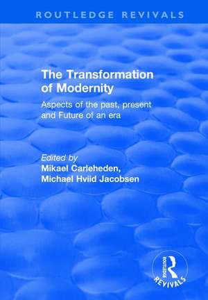 The Transformation of Modernity: Aspects of the Past, Present and Future of an Era de Michael Hviid Jacobsen