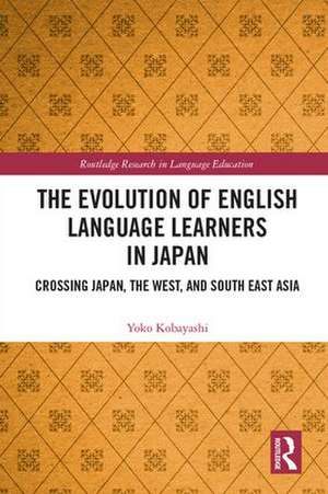 The Evolution of English Language Learners in Japan: Crossing Japan, the West, and South East Asia de Yoko Kobayashi