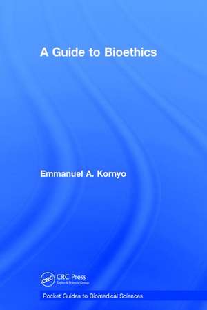 A Guide to Bioethics de Emmanuel A. Kornyo