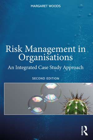 Risk Management in Organisations: An Integrated Case Study Approach de Margaret Woods