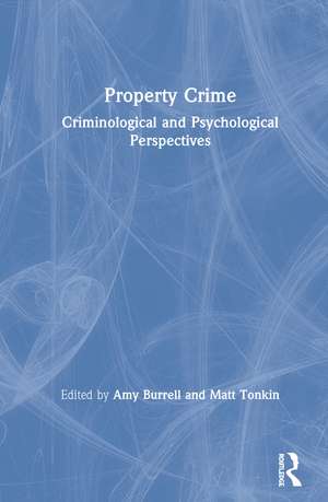 Property Crime: Criminological and Psychological Perspectives de Amy Burrell