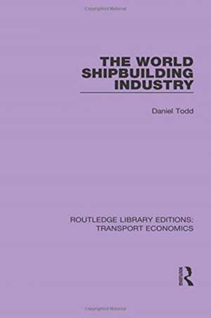 The World Shipbuilding Industry de Daniel Todd