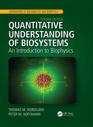 Quantitative Understanding of Biosystems: An Introduction to Biophysics, Second Edition de Thomas M. Nordlund