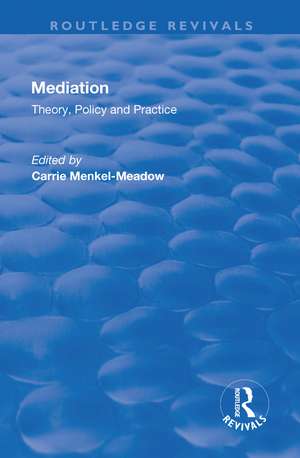 Mediation: Theory, Policy and Practice: Theory, Policy and Practice de Carrie Menkal-Meadow