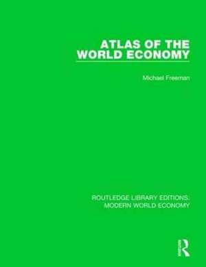 Atlas of the World Economy de Michael Freeman