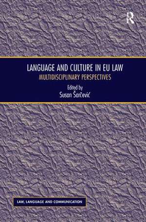 Language and Culture in EU Law: Multidisciplinary Perspectives de Susan Šarčević