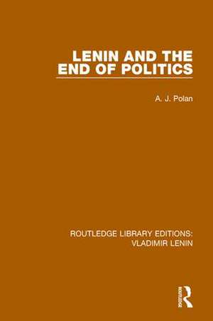 Lenin and the End of Politics de A. J. Polan