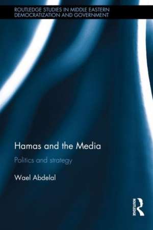 Hamas and the Media: Politics and strategy de Wael Abdelal