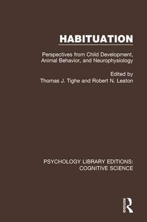 Habituation: Perspectives from Child Development, Animal Behavior, and Neurophysiology de Thomas J. Tighe